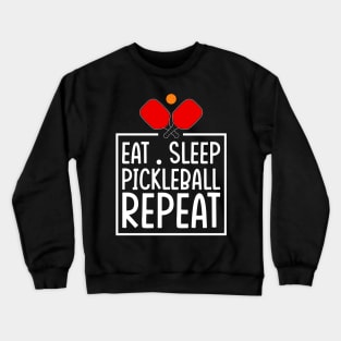 Eat Sleep Pickleball Repeat Funny Pickleball Lover Crewneck Sweatshirt